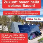Werbebild des Firmengebäudes der FASA Ag mit Aufschrift: Zukunft bauen heißt solares Bauen! – Wir öffnen unsere Türen im Rahmen der sächsischen Energietage. 23.05. von 10 bis 16 Uhr, FASA AG Frimengebäude Marianne -Brandt-Straße 4 Chemnitz Kaßberg