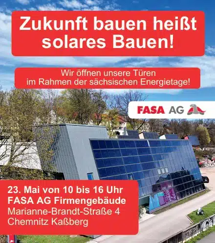 Werbebild des Firmengebäudes der FASA Ag mit Aufschrift: Zukunft bauen heißt solares Bauen! – Wir öffnen unsere Türen im Rahmen der sächsischen Energietage. 23.05. von 10 bis 16 Uhr, FASA AG Frimengebäude Marianne -Brandt-Straße 4 Chemnitz Kaßberg